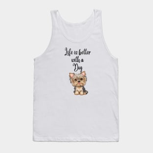 Life is better with a dog Tank Top